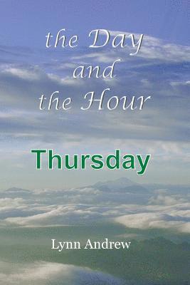 The Day and the Hour: Thursday 1