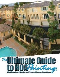 bokomslag The Ultimate Guide to HOA Painting: What Every Board Member and Property Manager Should Know