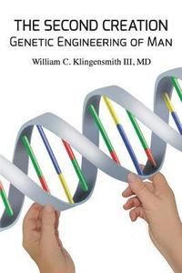 bokomslag The Second Creation: Genetic Engineering of Man