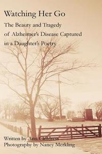 bokomslag Watching Her Go: The Beauty and Tragedy of Alzheimer's Disease Captured in a Daughter's Poetry