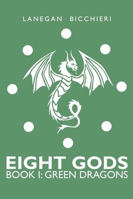 Lanegan Bicchieri - Green Dragons: Eight Gods: Book 1, Häftad. Tillgänglighet: Lägg i varukorg
