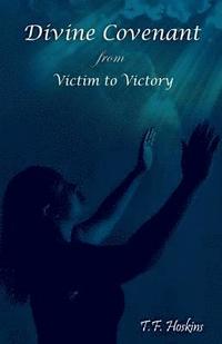 bokomslag Divine Covenant: From Victim to Victory