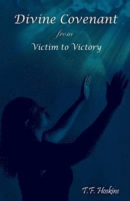 Divine Covenant: From Victim to Victory 1