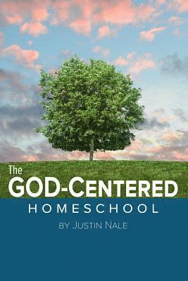 bokomslag The God-Centered Homeschool
