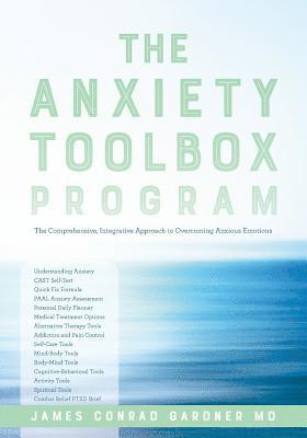 bokomslag The Anxiety Toolbox Program: The Comprehensive, Integrative Approach to Overcoming Anxious Emotions