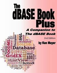 bokomslag The dBASE Book Plus, 2nd Edition: A Companion to The dBASE Book