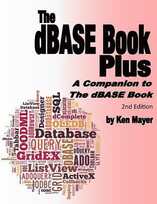 The dBASE Book Plus, 2nd Edition: A Companion to The dBASE Book 1