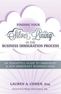 Finding Your Silver Lining in the Business Immigration Process: An Insightful Guide to Immigrant & Non-Immigrant Business Visas 1