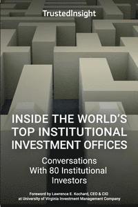 bokomslag Inside The World's Top Institutional Investment Offices: Conversations With 80 Institutional Investors