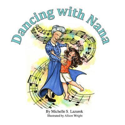 Michelle S. Lazurek, Michelle S Lazurek - Dancing with Nana, Häftad