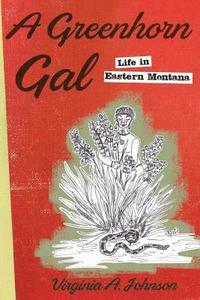 bokomslag A Greenhorn Gal: Life in Eastern Montana