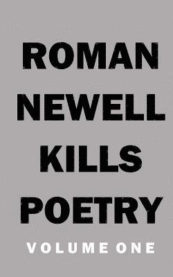 Roman D. Newell, Roman D Newell - Kills Poetry Volume 1, Häftad