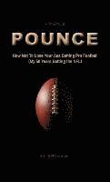 POUNCE - How Not To Lose Your Ass Betting Pro Football: (My 50 Years Betting the NFL) 1
