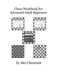 bokomslag Chess Workbook for Advanced Adult Beginners