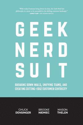 Geek Nerd Suit: Breaking Down Walls, Unifying Teams, and Creating Cutting-Edge Customer Centricity 1