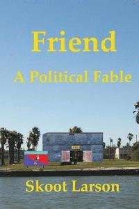 bokomslag Friend: A Political Fable