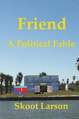 bokomslag Friend: A Political Fable