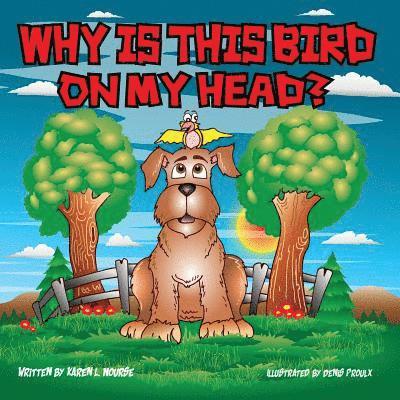 Why Is This Bird On My Head? 1