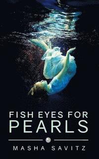 bokomslag Fish Eyes for Pearls: A Magical Realism Memoir