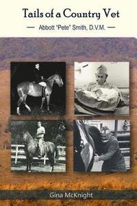 bokomslag Tails of a Country Vet: Abbott "Pete" Smith D.V.M.