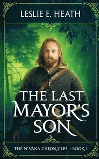 bokomslag The Last Mayor's Son: The Nivaka Chronicles: Book 1