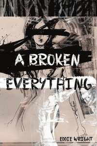 bokomslag A Broken Everything