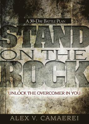 bokomslag Stand on the Rock: A 30-Day Battle Plan to Unlock the Overcomer in You