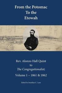bokomslag From the Potomac to the Etowah: The Letters of Rev. Alonzo Hall Quint to The Congregationalist; Volume 1 - 1861 & 1862
