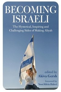 bokomslag Becoming Israeli: The Hysterical, Inspiring and Challenging Sides of Making Aliyah