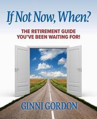 bokomslag If Not Now, When?: The Retirement Guide You've Been Waiting For