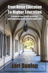 bokomslag From Home Education to Higher Education: A Guide for Recruiting, Assessing, and Supporting Homeschooled Applicants