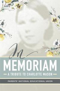 bokomslag In Memoriam: A Tribute to Charlotte Mason