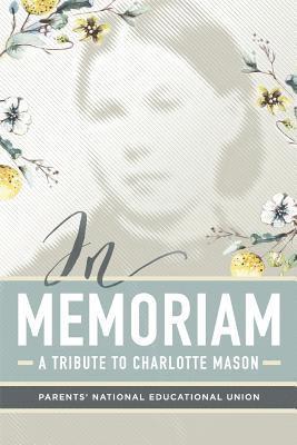 Parents' National Education Union - In Memoriam: A Tribute to Charlotte Mason, Häftad
