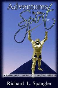 bokomslag Adventures in the Spirit A Series of Prophetic Visions 2nd Edition: Adventures in the Spirit: ASeies of Prophetic Visions 2nd Edition