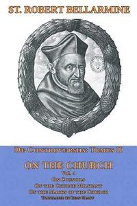 bokomslag On the Church: On Councils, the Church Militant, on the Marks of the Church