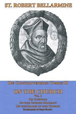 Robert Bellarmine Sj - On the Church: On Councils, the Church Militant, on the Marks of the Church, Häftad