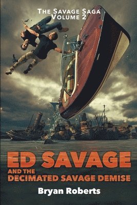 Bryan Roberts - Ed Savage And The Decimated Savage Demise: The Savage Saga - A Hollywood Horror Soap Opera - Volume II, Häftad