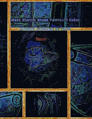 Mark Xiornik Rozen Pettinelli Color Artwork Drawings by Hand Neon 1