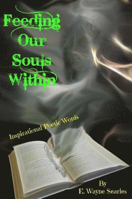 Feeding Our Souls Within: Inspirational Poetic Words 1