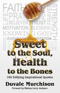 bokomslag Sweet to the Soul, Health to the Bones: Inspirational Quotes