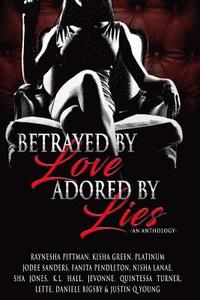 bokomslag Betrayed By Love Adored By Lies