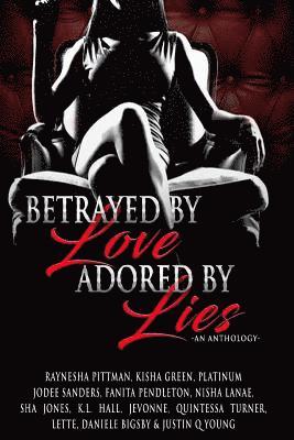 Justin Q. Young - Betrayed By Love Adored By Lies, Häftad
