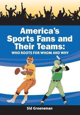 bokomslag America's Sports Fans and Their Teams: Who Roots for Whom and Why