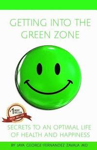 bokomslag Getting Into the Green Zone: Secrets to a Life of Optimal Health and Happiness