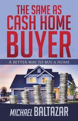 The Same As Cash Home Buyer: A Better Way To Buy A Home 1