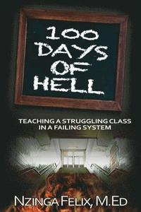 bokomslag 100 Days Of Hell: Teaching A Struggling Class In A Failing System