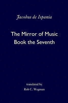 The Mirror of Music: Book the Seventh 1