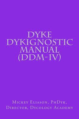 Dyke Dykignostic Manual (DDM): Version IV 1