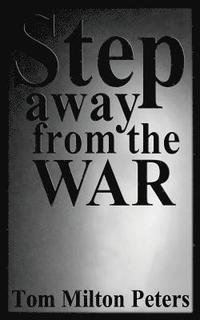 bokomslag Step Away from the War: How I Built a Life Around the Vietnam War