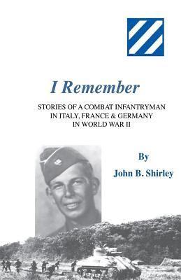 bokomslag I Remember: Stories of a Combat Infantryman in Italy, France & Germany in World War II